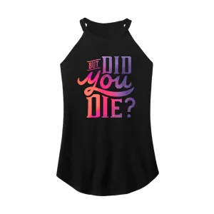 But Did You Die Rocker Tank Top