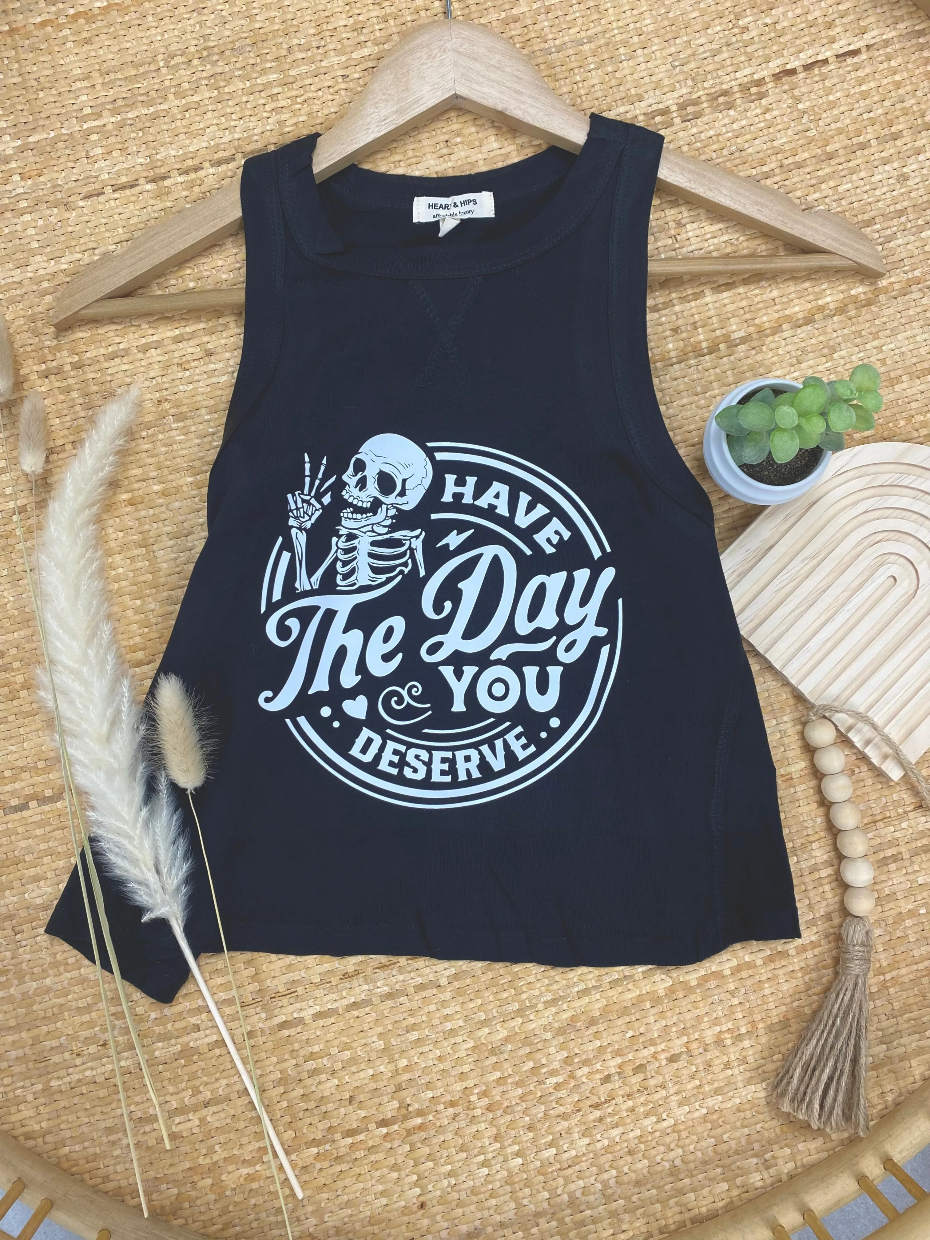 Have the Day You Deserve Tank B/W WHOLESALE