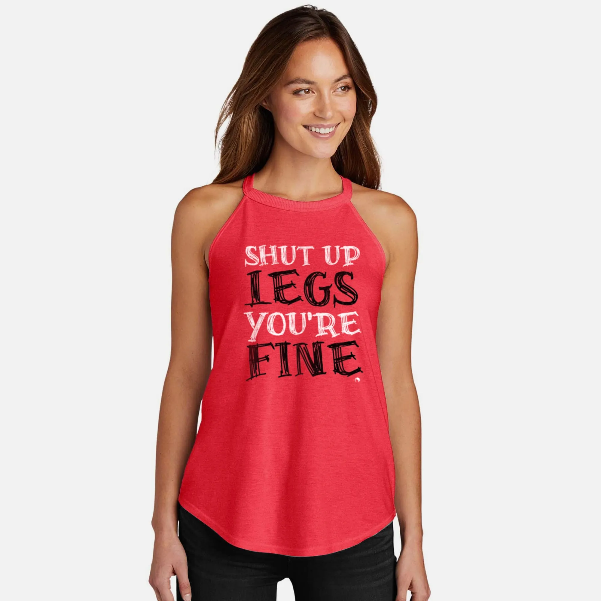 Shut Up Legs Rocker Tank Top